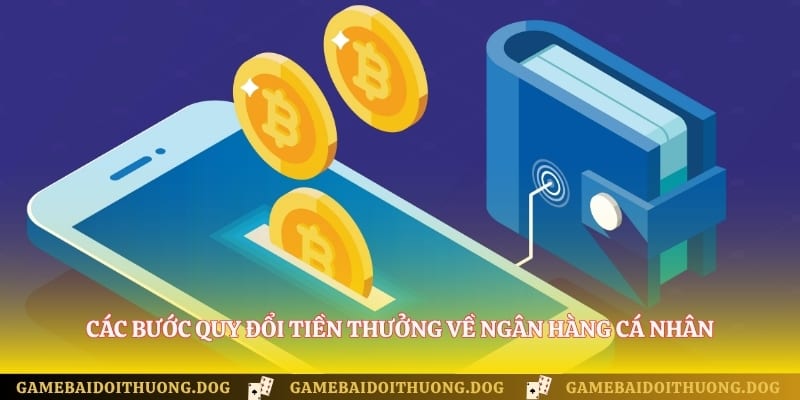 Các bước quy đổi tiền thưởng về ngân hàng cá nhân