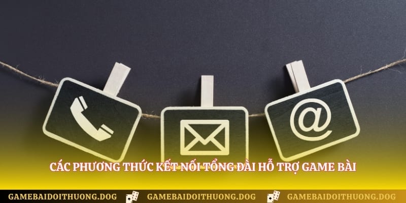 Các phương thức kết nối tổng đài hỗ trợ game bài