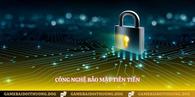 Công nghệ bảo mật tiên tiến 