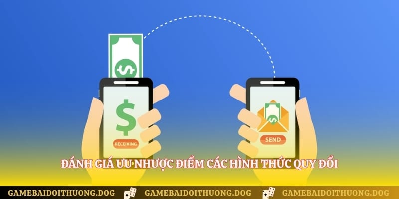 Đánh giá ưu nhược điểm các hình thức quy đổi