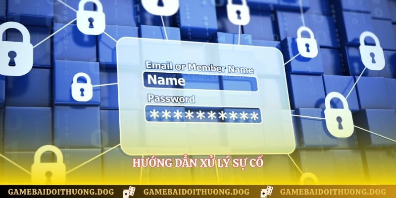 Hướng dẫn xử lý sự cố