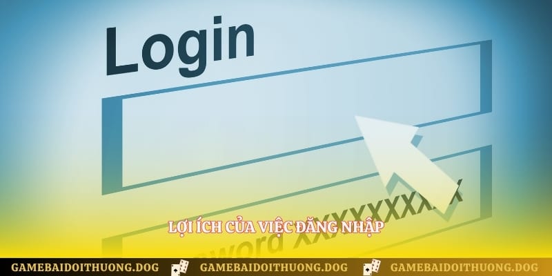 Lợi ích của việc đăng nhập